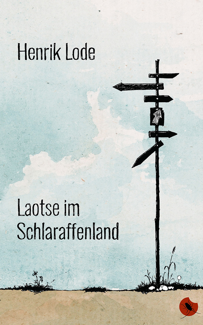 „Laotse im Schlaraffenland“ – Henrik Lode